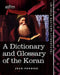 A Dictionary and Glossary of the Koran: With Copious Grammatical References and Explanations of the Text by John Penrice