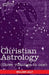 Christian Astrology (Three Volumes in One) by Lilly, William