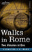 Walks in Rome (Two Volumes in One) by Augustus John Cuthbert Hare