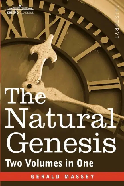 The Natural Genesis (Two Volumes in One) by Gerald Massey
