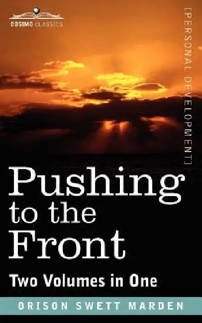 Pushing to the Front (Two Volumes in One) by Orison Swett Marden