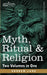 Myth, Ritual & Religion (Two Volumes in One) by Andrew Lang