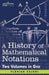 A History of Mathematical Notations (Two Volume in One) by Florian Cajori