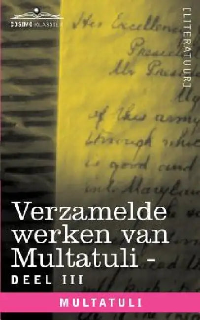 Verzamelde Werken Van Multatuli (in 10 Delen) - Deel III - Ideen - Eerste Bundel by Multatuli