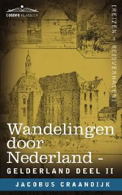 Wandelingen Door Nederland: Gelderland - Deel II by Jacobus Craandijk
