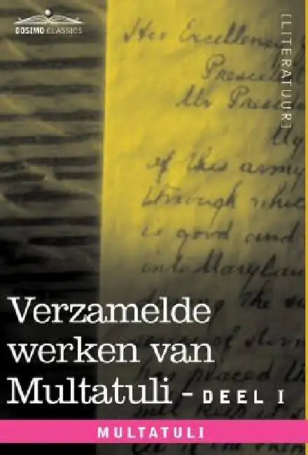 Verzamelde Werken Van Multatuli (in 10 Delen) - Deel I - Max Havelaar of de Koffieveilingen Der Nederlandsche Handelmaatschappy En Studien Over Multat by Multatuli