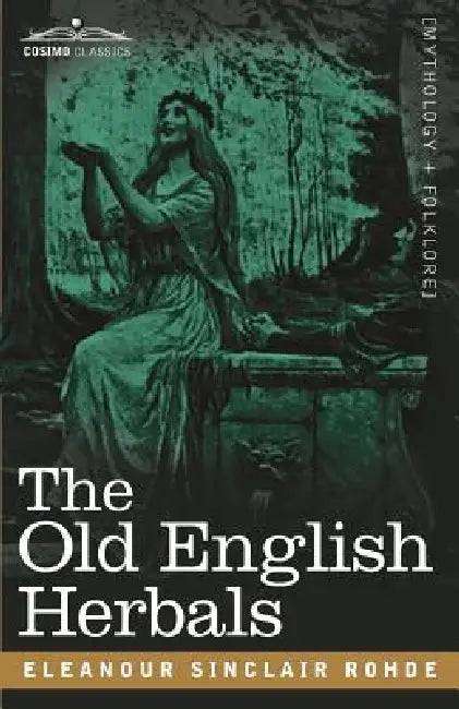 The Old English Herbals by Eleanour Sinclair Rohde