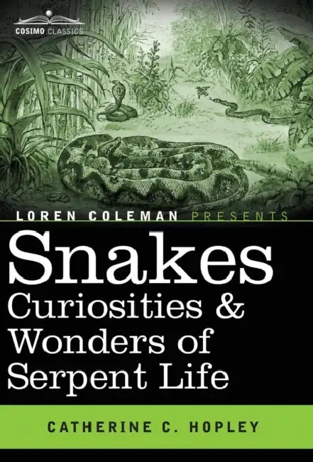 Snakes Curiosities & Wonders of Serpent Life by Catherine C. Hopley