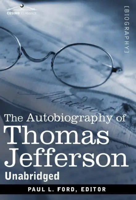 The Autobiography of Thomas Jefferson by Thomas Jefferson