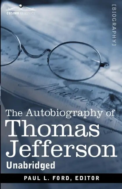 The Autobiography of Thomas Jefferson by Thomas Jefferson