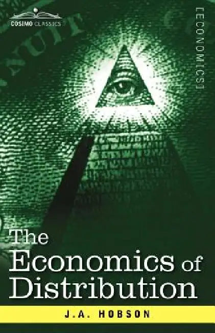 The Economics of Distribution by J. A. Hobson