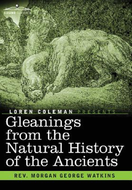 Gleanings From the Natural History of the Ancients by Morgan George Watkins, Loren Coleman