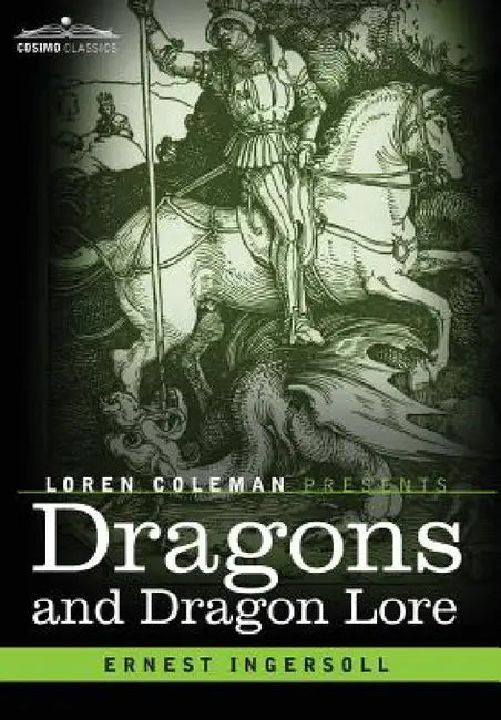 Dragons and Dragon Lore by Ernest Ingersoll, Loren Coleman