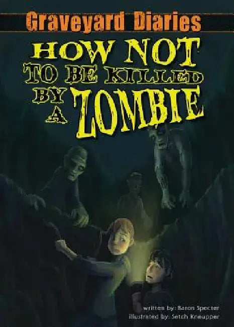 How Not to Be Killed by a Zombie: Book 3 by Baron Specter