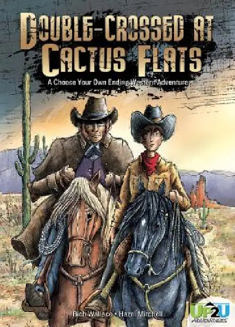 Double-Crossed at Cactus Flats: An Up2u Western Adventure: An Up2u Western Adventure by Rich Wallace, Hazel Mitchell