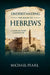 Understanding the Book of Hebrews: A Word-By-Word Commentary by Michael Pearl