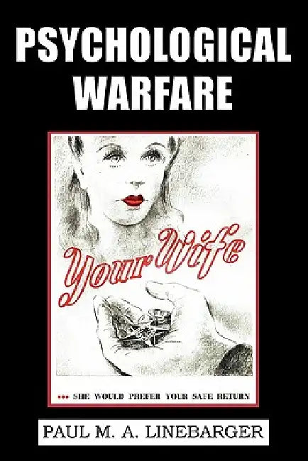 Psychological Warfare (WWII Era Reprint) by Paul M. a. Linebarger