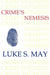 Crime's Nemesis (Historical Forensics and Criminology) by Luke S. May
