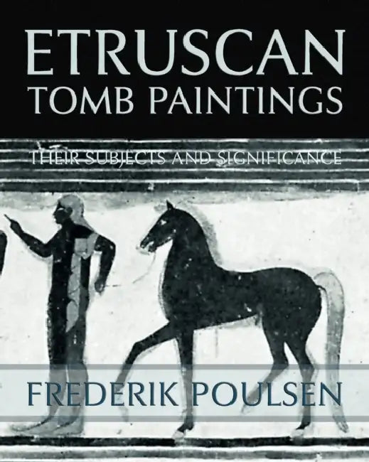 Etruscan Tomb Paintings (Facsimile Reprint) by Frederik Poulsen, Ingeborg Andersen