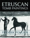 Etruscan Tomb Paintings (Facsimile Reprint) by Frederik Poulsen, Ingeborg Andersen