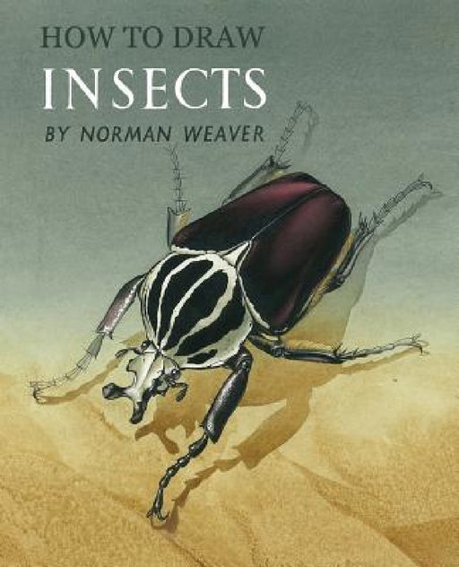 How to Draw Insects (Facsimile Reprint) by Norman Weaver