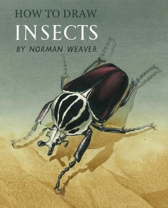 How to Draw Insects (Facsimile Reprint) by Norman Weaver