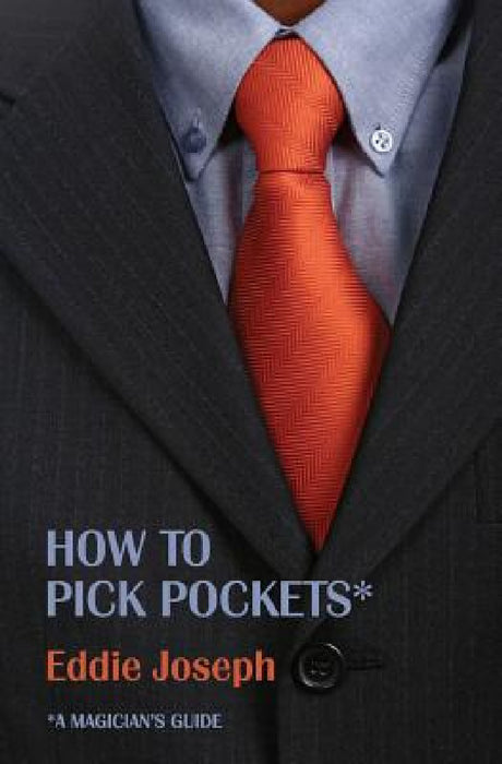 A Magician's Guide: How to Pick Pockets by Eddie Joseph