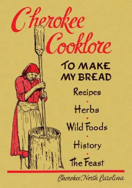Cherokee Cooklore: Preparing Cherokee Foods (Reprint Edition) by Mary Ulmer, Samuel E. Beck, Goingback Chiltoskey