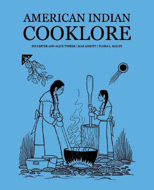 American Indian Cooklore (Classic Reprints) by Sylvester Tinker, Mae Abbott, Flora L. Bailey