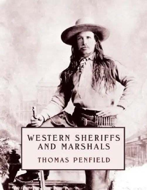 Western Sheriffs and Marshals (reprint edition) by Thomas Penfield, Robert Glaubke