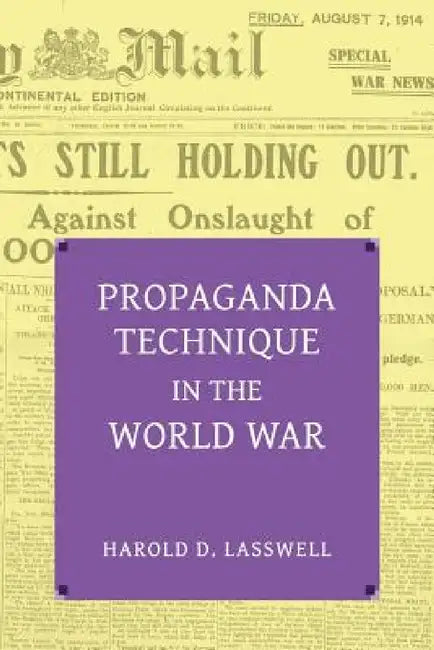 Propaganda Technique in the World War (with Supplemental Material) by Harold Dwight Lasswell, C. J. C. Street, Jr. Strong Edward K.