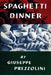 Spaghetti Dinner: (Cooklore Reprint) by Giuseppe Prezzolini