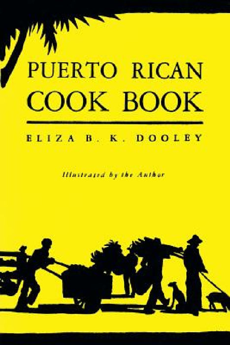 Puerto Rican Cook Book: (Cooklore Reprint) by Eliza B. K. Dooley