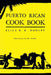 Puerto Rican Cook Book: (Cooklore Reprint) by Eliza B. K. Dooley