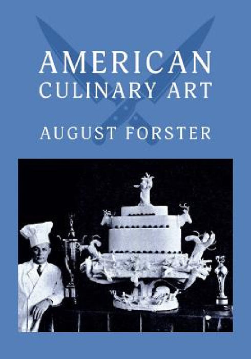 American Culinary Art: (Cooklore Reprint) by August Forster
