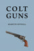 Colt Guns by Martin Rywell