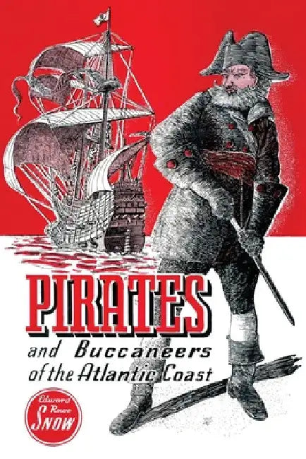 Pirates and Buccaneers of the Atlantic Coast by Edward Rowe Snow