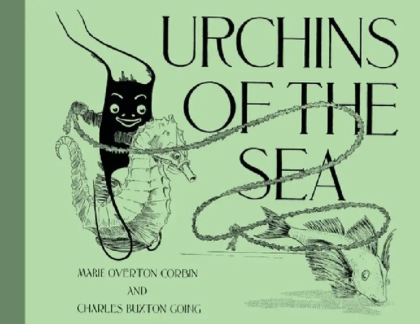 Urchins of the Sea by Marie Overton Corbin, Charles Buxton Going, Francis I. Bennett