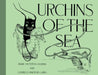 Urchins of the Sea by Marie Overton Corbin, Charles Buxton Going, Francis I. Bennett