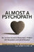 Almost a Psychopath: Do I (or Does Someone I Know) Have a Problem with Manipulation and Lack of Empathy? by Ronald Schouten, James Silver