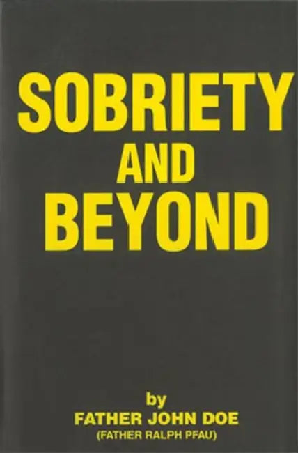 Sobriety and Beyond by Father John Doe