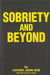 Sobriety and Beyond by Father John Doe