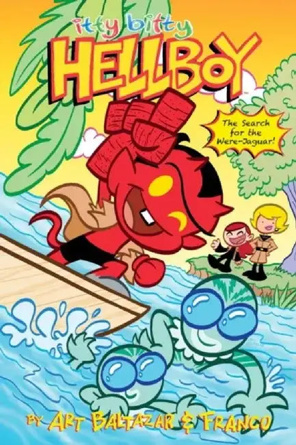 Itty Bitty Hellboy: The Search for the Were-Jaguar! by Art Baltazar
