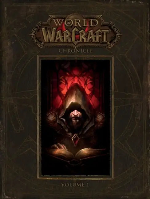World of Warcraft: Chronicle, Volume 1 by Blizzard Entertainment