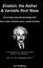 Einstein, the Aether & Variable Rest Mass by Jack Heighway