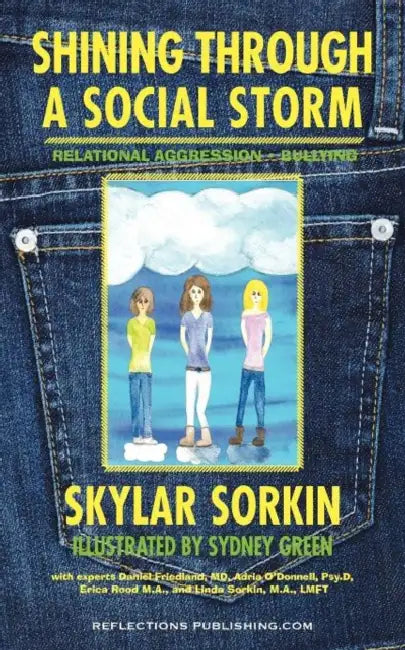 Shining Through a Social Storm: Navigating Through Relational Aggression, Bullying, and Popularity by Skylar Sinclaire Sorkin, Sydney Green, Colleen Carter Ster