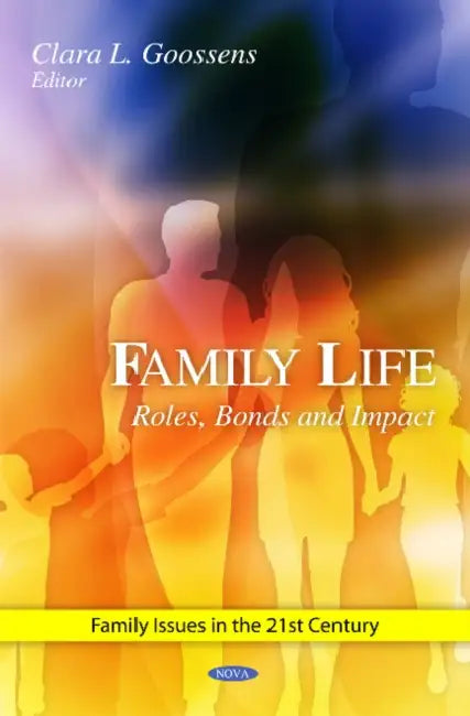Family Life: Roles, Bonds and Impact by Clara L. Goossens