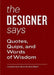 The Designer Says: Quotes, Quips, and Words of Wisdom by Sara Bader