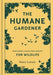 The Humane Gardener: Nurturing a Backyard Habitat for Wildlife by Nancy Lawson