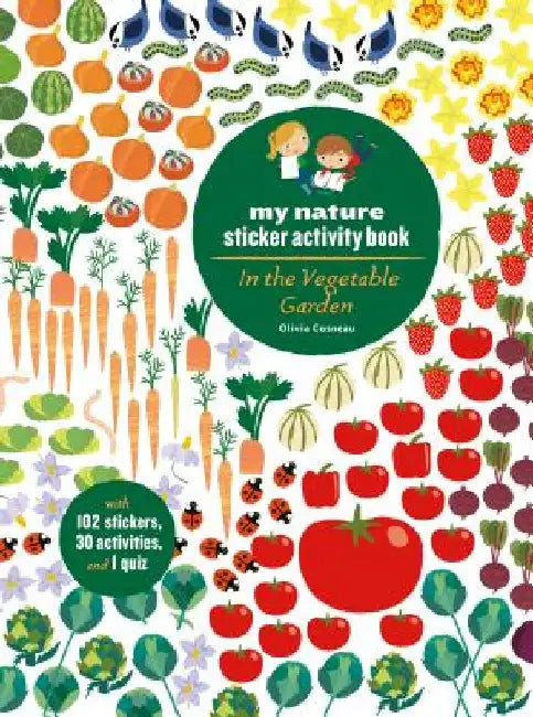 In the Vegetable Garden: My Nature Sticker Activity Book by Olivia Cosneau